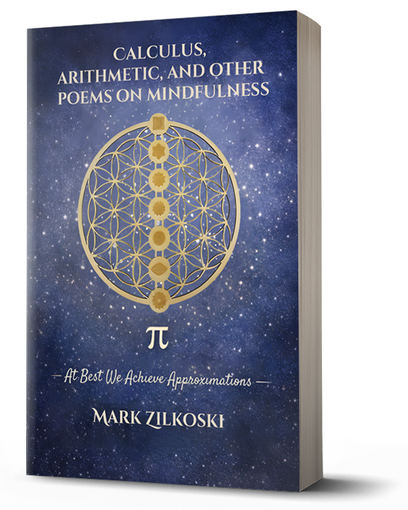 Calculus, Arithmetic, and Other Poems on Mindfulness by Mark Zilkoski